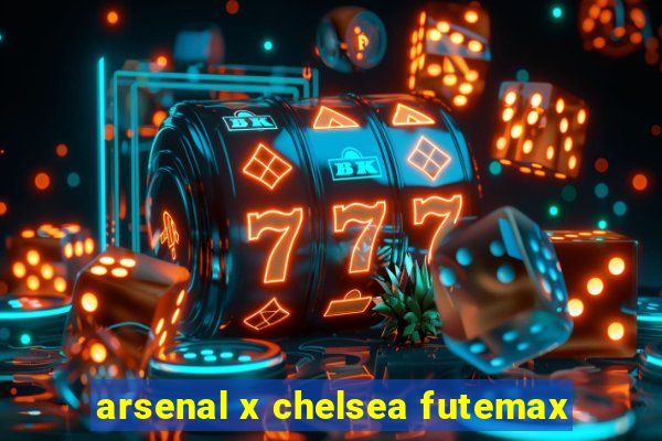 arsenal x chelsea futemax